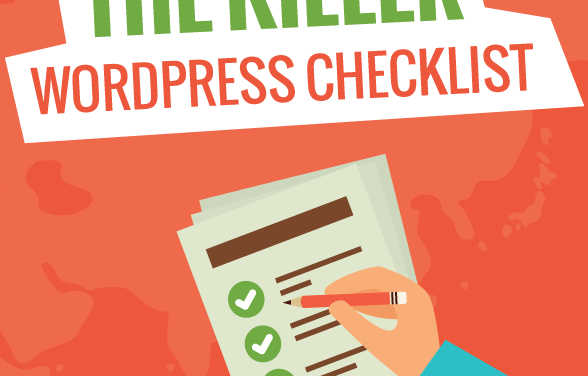 Killer WordPress Checklist: 101+ easy steps to launch your next website!